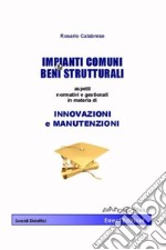 Impianti e beni strutturali. Aspetti normativi e gestionali in materia di innovazioni e manutenzioni libro