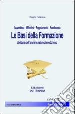 Assemblea, millesimi, regolamento, rendiconto. Le basi della formazione abilitante dell'amministratore di condominio libro