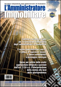 L'amministratore immobiliare. Periodico indipendente degli amministratori di condominio. Vol. 167