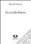 La strada bianca libro