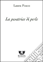 La pesatrice di perle libro