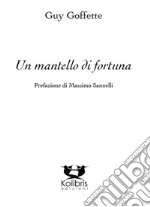 Un mantello di fortuna. Ediz. italiana e francese libro