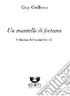 Un mantello di fortuna. Ediz. italiana e francese libro di Goffette Guy