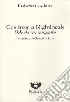 Ode from a nightingale-Ode da un usignolo. Ediz. bilingue libro di Galetto Federica