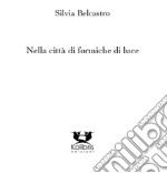 Nella città di formiche di luce libro