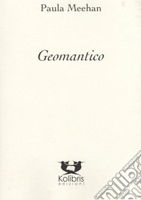 Geomantico. Ediz. inglese e italiana libro