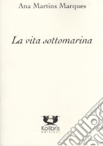 La vita sottomarina. Ediz. portoghese e italiana libro