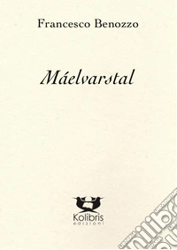 Máelvarstal. Poema della creazione dei mondi-Poem of the creation of the worlds. Ediz. bilingue