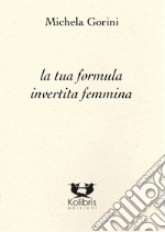 La tua formula invertita femmina