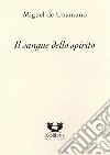 Il sangue dello spirito. Ediz. italiana e spagnola libro