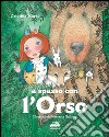 A spasso con l'orso. Ediz. illustrata libro