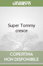 Super Tommy cresce
