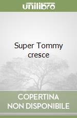 Super Tommy cresce libro