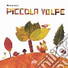 Piccola volpe. Ediz. a colori libro di Gouny Nicolas