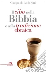 Il cibo nella Bibbia e nella tradizione ebraica libro