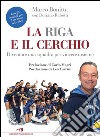 La riga e il cerchio. Diventare una squadra per vincere insieme libro