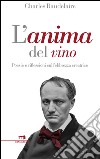 L'anima del vino. Poesie e riflessioni sull'ebbrezza creatrice libro