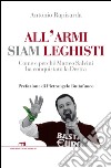 All'armi siam leghisti. Come e perché Matteo Salvini ha conquistato la Destra libro di Rapisarda Antonio