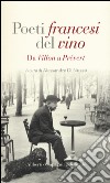 Poeti francesi del vino. Da Villon a Prévert libro