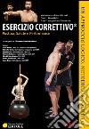 Esercizio correttivo®. Postura, salute e performance libro