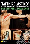 Taping elastico®. Postura, rieducazione, performance e salute. Dispensa per la formazione libro