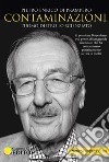 Contaminazioni. L'uomo dietro lo scienziato. Il pensiero, l'esperienza e il genio di un grande scienziato che ha contaminato positivamente la vita di molti libro