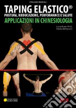 Taping elastico. Applicazioni in chinesiologia. Postura, rieducazione, performance e salute libro