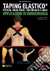 Taping elastico. Applicazioni in chinesiologia. Postura, rieducazione, performance e salute libro