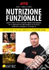 Nutrizione funzionale. Il primo libro sul bilanciamento nutrizione/fabbisogno. Per il raggiungimento della migliore forma fisica, la massima prestazione e la longevità libro di Casillo Frank