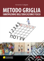 Metodo griglia. Innovazione nell'educazione fisica. Con Video