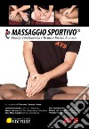 Massaggio sportivo®. Principi fondamentali e tecniche fasciali avanzate libro