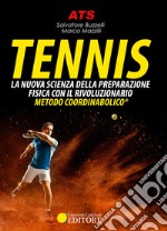 Tennis. La nuova scienza della preparazione fisica con il rivoluzionario Metodo Coordinabolico®