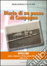 Diario di un paese di campagna. Vol. 1: Bovolone. Prima e durante la prima guerra mondiale (1900-1919)