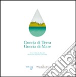 Goccia di terra. Goccia di mare libro