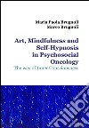 Art, mindfulness and self-hypnosis in psychosocial oncology. The way of inner consciousness libro
