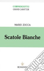 Scatole bianche. Ediz. a caratteri grandi libro