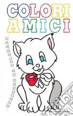 Coloriamici. Libro per bambini da colorare. Ediz. illustrata