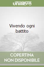 Vivendo ogni battito