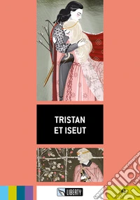 Tristan et Iseut. Ediz. per la scuola. Con File audio per il download