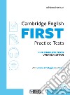 Cambridge english First practice tests. Per le Scuole superiori. Con File audio per il download libro