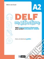 Delf en situation A2. Per le Scuole. Ediz. per la scuola. Con File audio per il download libro