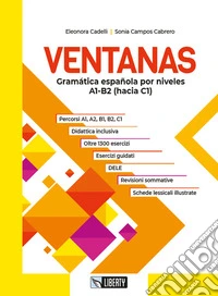 Ventanas. Gramática española por niveles A1-B2 (hacia C1). Per le Scuole superiori. Con e-book. Con espansione online