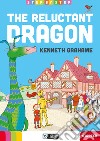 The reluctant dragon. Con File audio per il download libro di Grahame Kenneth
