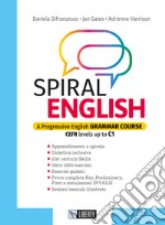 Spiral english. A progressive English grammar course. CEFR levels up to C1. Per le Scuole superiori. Con e-book. Con espansione online