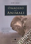 Omaggio agli animali. Come il nostro destino è legato a quello del regno animale? Ediz. multilingue libro di Contaret Alain