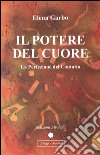 Il potere del cuore. La perfezione del contatto libro