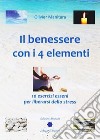 Il benessere con i 4 elementi. 10 esercizi esseni per liberarsi dallo stress libro di Manitara Olivier