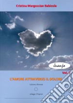 L'amore attraverso il dolore. Vol. 2 libro