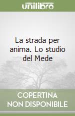 La strada per anima. Lo studio del Mede