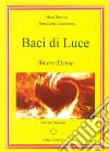 Baci di luce. Amore eterno. Nuova ediz. libro